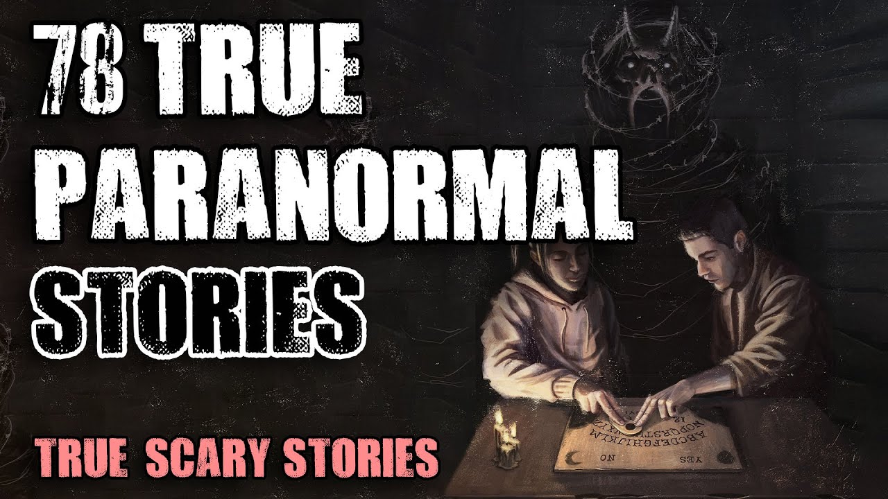 78 True Paranormal Stories - 4 Hours | Paranormal M Stories
