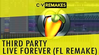C-V REMAKES | Third Party - Live Forever (FL REMAKE)