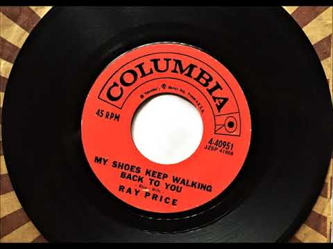 My Shoes Keep Walking Back To You , Ray Price , 1957