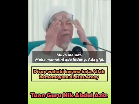 Dicop wahabi kerana isu Allah bersemayam di atas Arasy - TG Nik Aziz