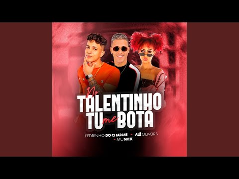No Talentinho Tu Me Bota