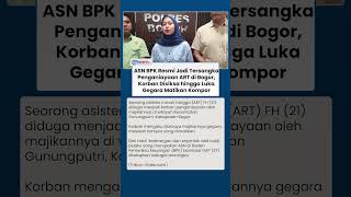 ASN BPK Jadi Tersangka Penganiayaan ART di Bogor, Korban Disiksa Gegara Matikan Kompor