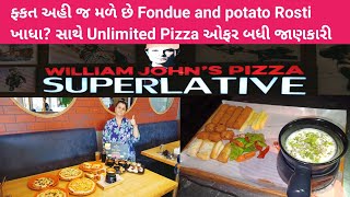 William John's Pizza Superlative મા Fondue and potato rosti સાથે unlimited offers શું છે બધી જાણકારી