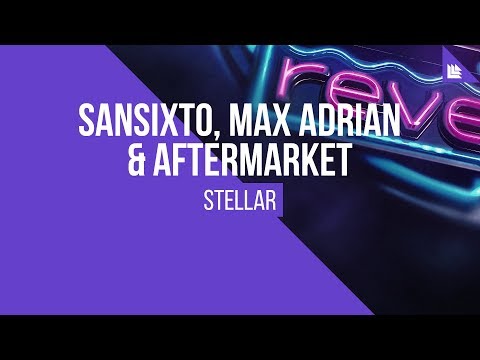 Sansixto, Max Adrian & Aftermarket - Stellar