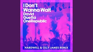 I Don't Wanna Wait (Hardwell &amp; Olly James Remix)