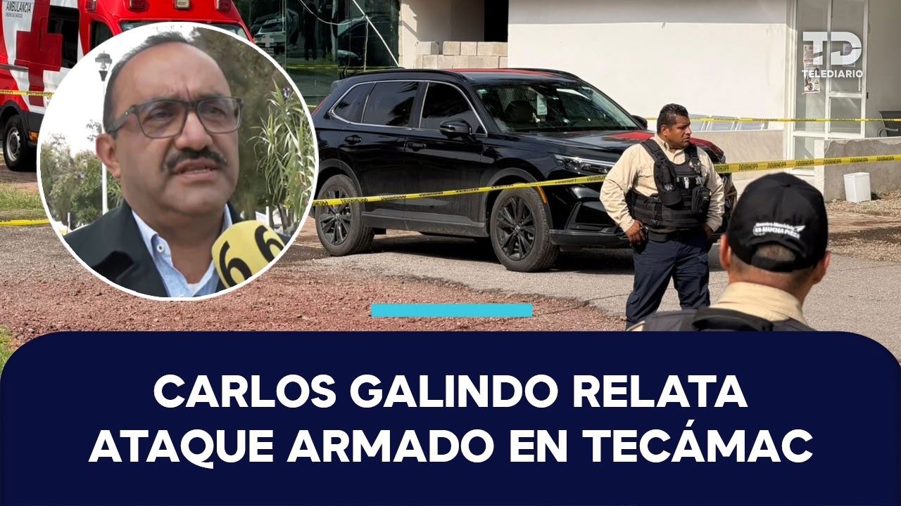 "Sacó un arma y disparó": Carlos Galindo, asesor de Tecámac, relata ataque armado en su contra