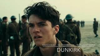 Radiohead - Scatterbrain - Dunkirk