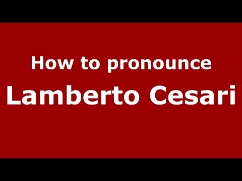 How to pronounce Lamberto Cesari (Italian/Italy) - PronounceNames.com