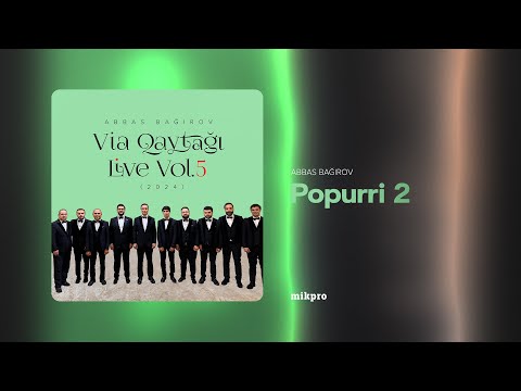 Abbas Bağırov — Popurri 2 | Via Qaytağı Live Vol.5 (2024)