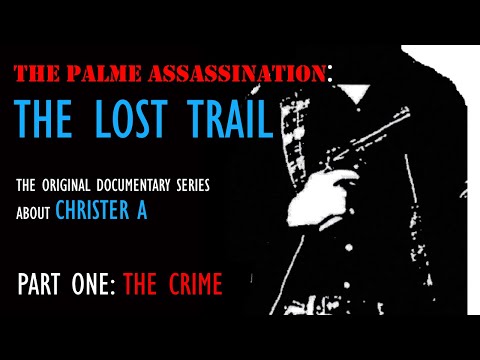 Olof Palme Assassination | The Lost Trail | Documentary Pt 1 | CHRISTER A | Palmemordet