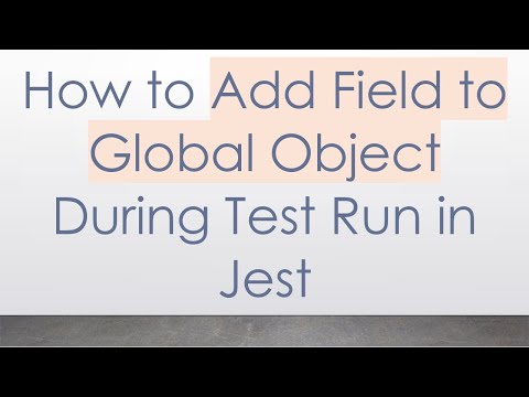 How to Add Field to Global Object During Test Run in Jest