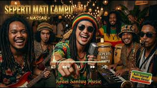 Download lagu SEPERTI MATI LAMPU - NASSAR (Reggae ska cover) | ASIK BENER‼️ mp3