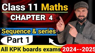 Class 11 Math Chapter 4 | Sequence and Series Explained (Part 1)
