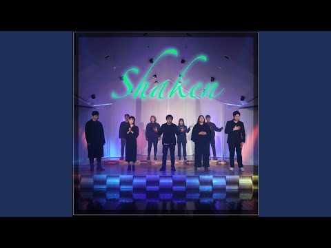 Shaken (Feat. Kang Chan, Yohan Park, Brian Kim, Yunhwa Lee, Kang Won Gu, Oh Eun, Sojoong kim,...