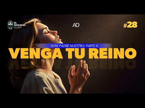 Serie: Venga tu Reino | Parte 4 | #ElRenuevoIglesia #asambleasdedios #illapel