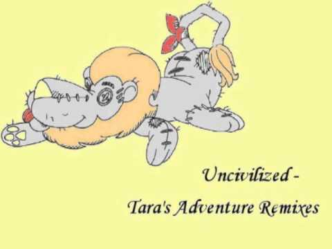 Uncivilized - Tara's Adventure (Datarapist remix)