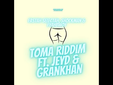 Fastah Selectah, Shockman & Fyahbwoy - Toma Riddim ft. Jey D & GranKhan  #dancehall2021 #basshall