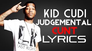 Kid Cudi - Judgemental Cunt Lyrics