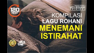 Download lagu Lagu Rohani 120 Menit Lagu Rohani Pilihan menemani istirahat malam hari mp3