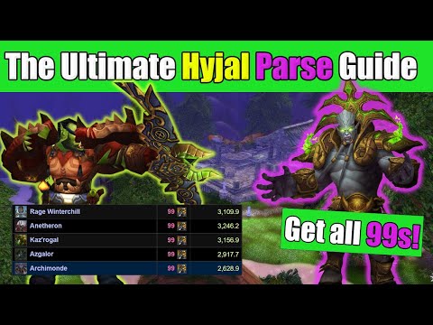 The Ultimate Mount Hyjal Parse Guide! Get All 99s!