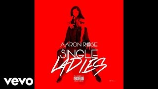 Aaron Rose - Single Ladies (Audio)