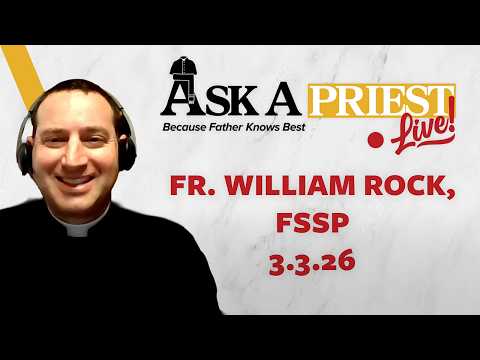 Ask A Priest Live - Open Q&A with Fr. William Rock, FSSP