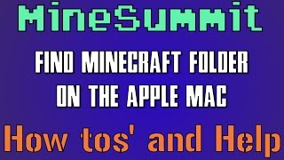 How too Find your .Minecraft folder and World Saves on Apple Mac, OSX
