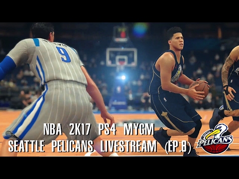 NBA 2K17 PS4 Seattle Pelicans MYGM - SEXY LIVESTREAM!!! (EP.8)