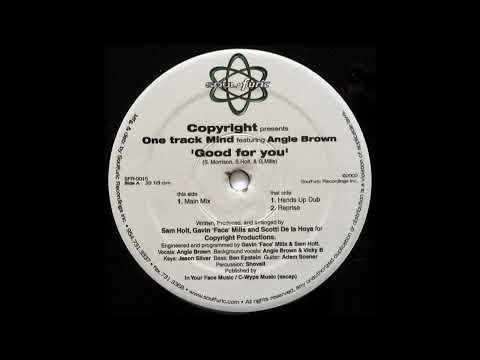 Copyright Pres. One Track Minds Feat. Angie Brown = Good For You (Main Mix) {2002}