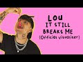 LOU IT STILL BREAKS ME Official Visualiser