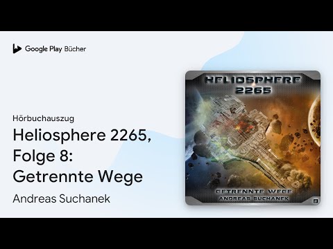 „Heliosphere 2265, Folge 8: Getrennte Wege“ von Andreas Suchanek · Hörbuchauszug