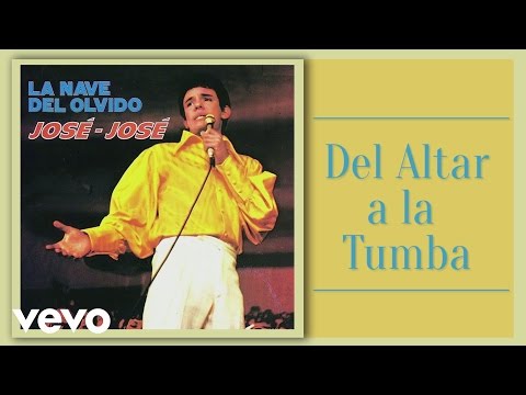 José José - Del Altar a la Tumba