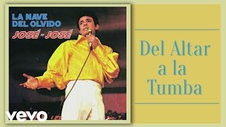 José José - Del Altar a la Tumba (Cover Audio)