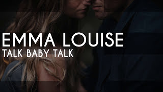 Emma Louise  - Talk Baby Talk