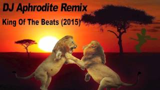 DJ Aphrodite - King Of The Beats 2016 (Aphrodite Remix)