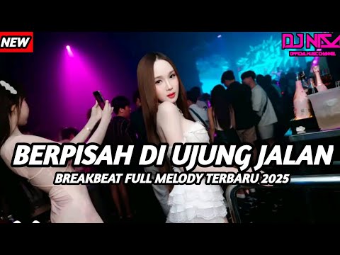DJ BERPISAH DI UJUNG JALAN DUGEM BREAKBEAT FULL MELODY TERBARU 2025 FULL BASS ( DJ NISA )