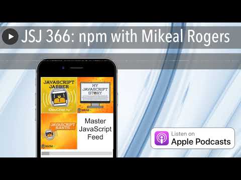 JSJ 366: npm with Mikeal Rogers
