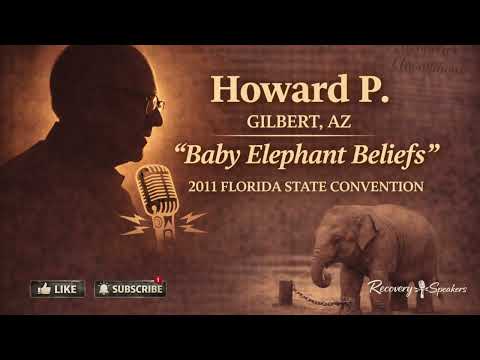 Howard P. – “Baby Elephant Beliefs” AA Speaker | 2011 Florida State Convention