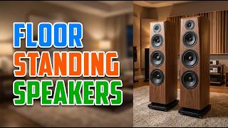 TOP 5 Best Floor Standing Speakers 2026 | Floor Standing Speakers For Music, Movies & Bass Lovers