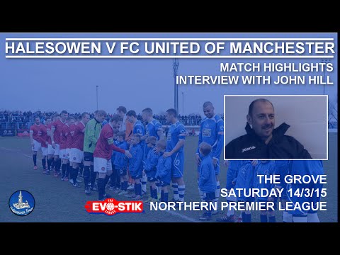 Halesowen v FC United of Manchester (Match Highlights) + John Hill Interview