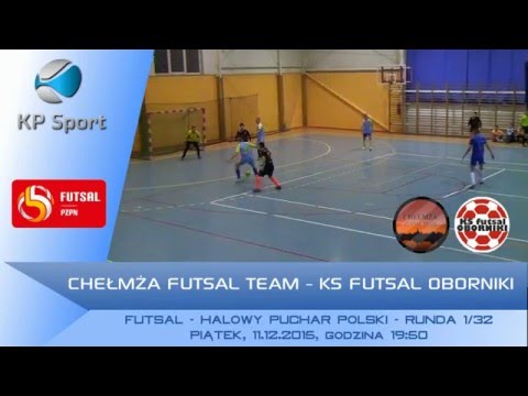 Chełmża Futsal Team - KS Futsal Oborniki / Zapowiedź / 1/32 HPP [11.12.2015]