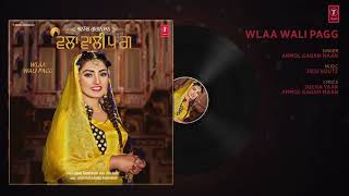 Wlaa Wali Pagg Anmol Gagan Maan New Punjabi Song 2018