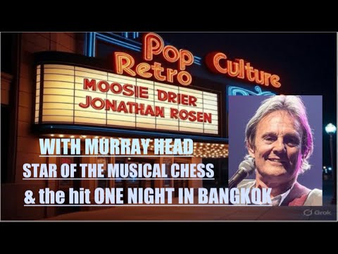 Pop Culture Retro chats with Murray Head, from the musical CHESS & the hit One Night in Bangkok!