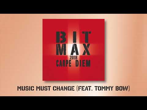BIT MAX 2018 - Music Must Change (feat. Tommy Bow)