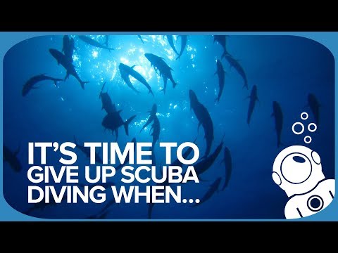 It's Time To Give Up Scuba Diving When...