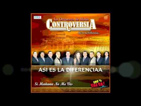 GRUPO CONTROVERSIA -SI MAÑANA NO ME VEZ-SALSA MEXICANA