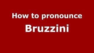 How to pronounce Bruzzini