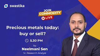 Precious metals today: buy or sell?