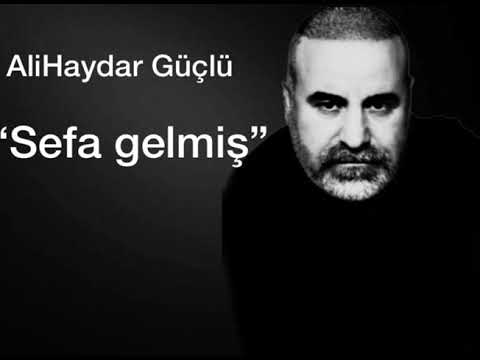 Ali Haydar Güçlü - SEFA GELMİŞ