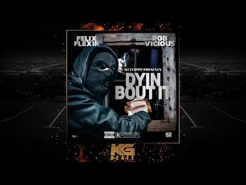 Fenix Flexin x Rob Vicious x DJ Flippp - Dyin Bout It